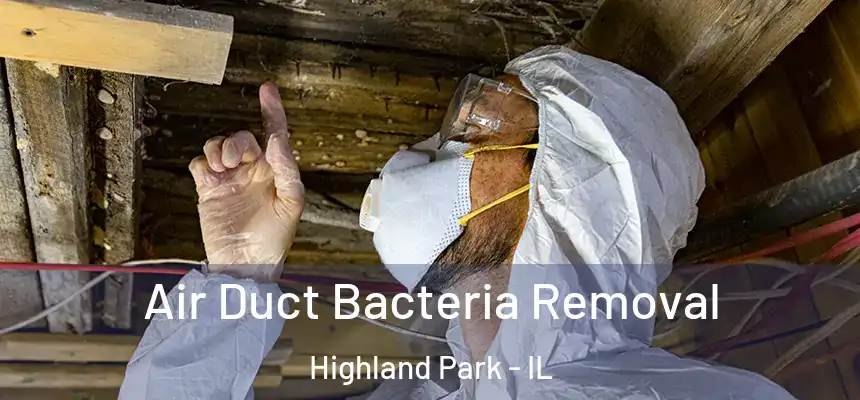 Air Duct Bacteria Removal Highland Park - IL