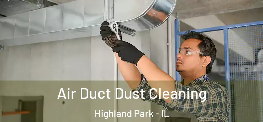 Air Duct Dust Cleaning Highland Park - IL