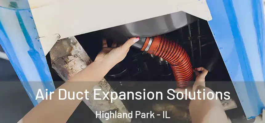  Air Duct Expansion Solutions Highland Park - IL