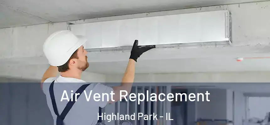 Air Vent Replacement Highland Park - IL