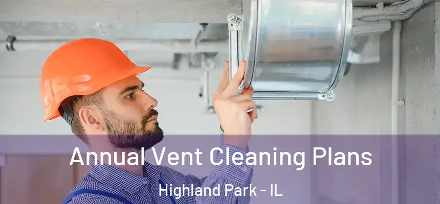 Annual Vent Cleaning Plans Highland Park - IL