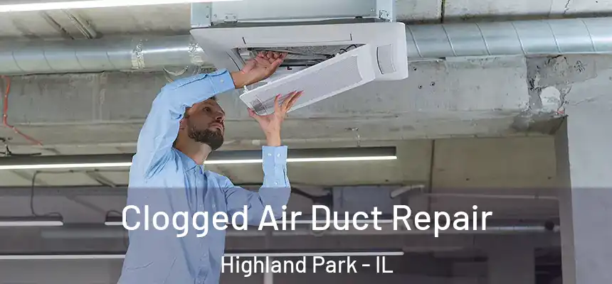  Clogged Air Duct Repair Highland Park - IL