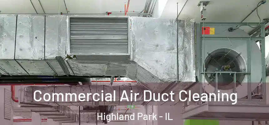  Commercial Air Duct Cleaning Highland Park - IL