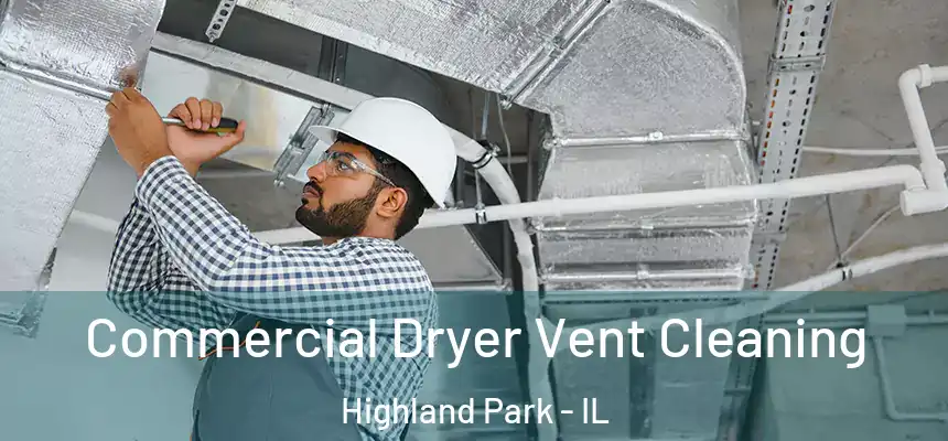  Commercial Dryer Vent Cleaning Highland Park - IL
