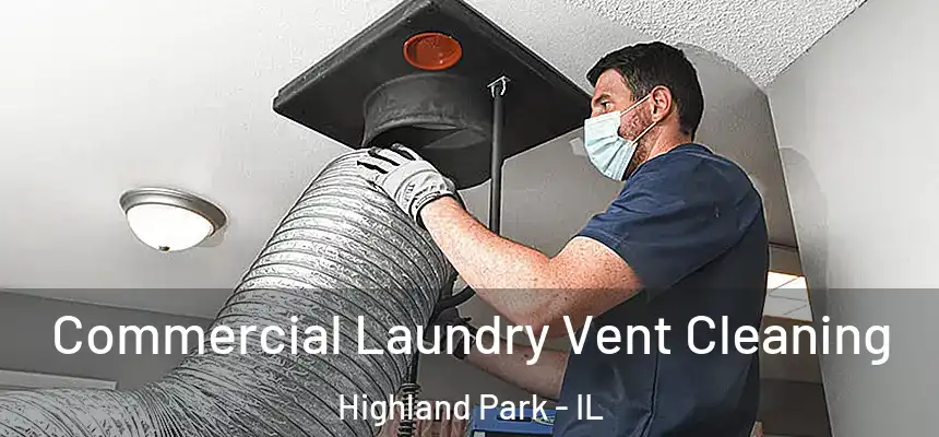  Commercial Laundry Vent Cleaning Highland Park - IL