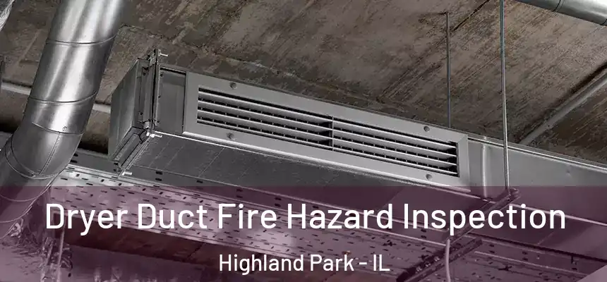 Dryer Duct Fire Hazard Inspection Highland Park - IL