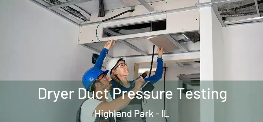 Dryer Duct Pressure Testing Highland Park - IL