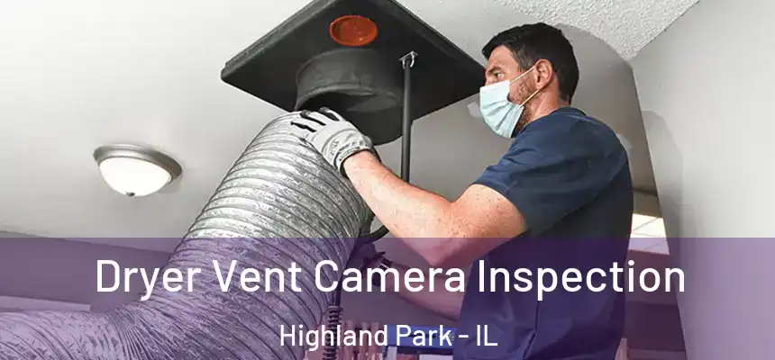 Dryer Vent Camera Inspection Highland Park - IL