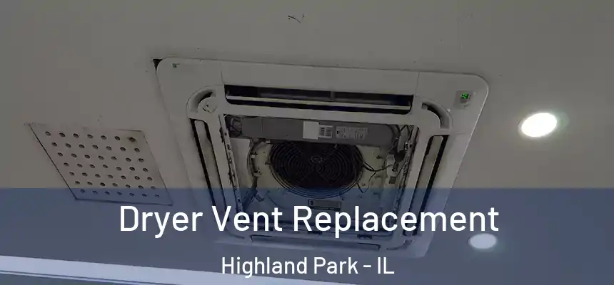 Dryer Vent Replacement Highland Park - IL