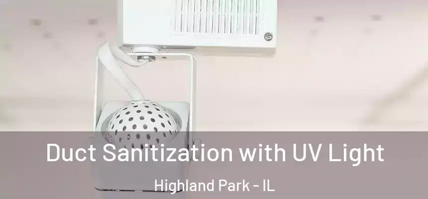  Duct Sanitization with UV Light Highland Park - IL
