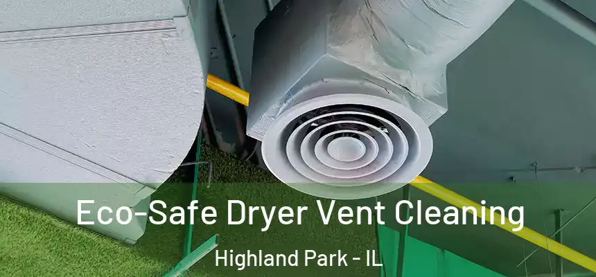 Eco-Safe Dryer Vent Cleaning Highland Park - IL
