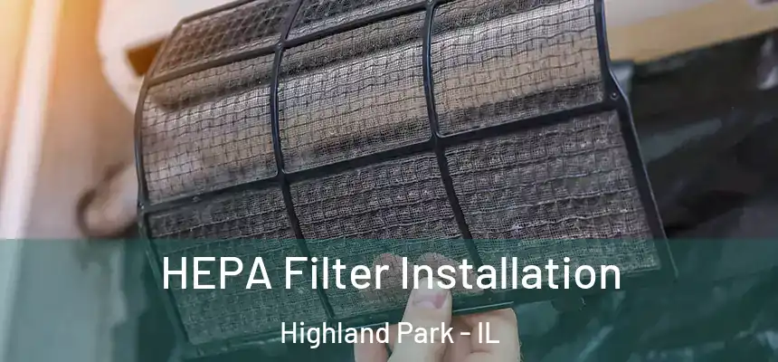  HEPA Filter Installation Highland Park - IL