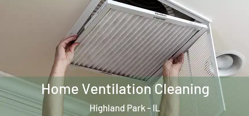  Home Ventilation Cleaning Highland Park - IL