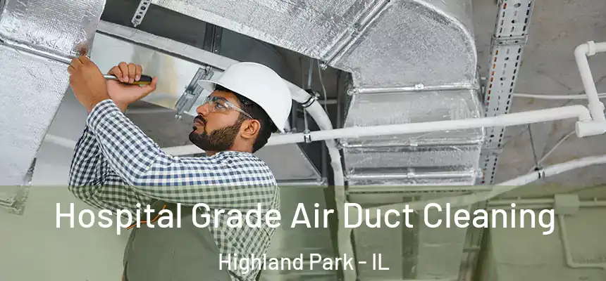  Hospital Grade Air Duct Cleaning Highland Park - IL