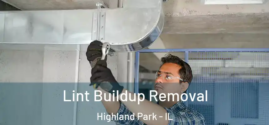 Lint Buildup Removal Highland Park - IL