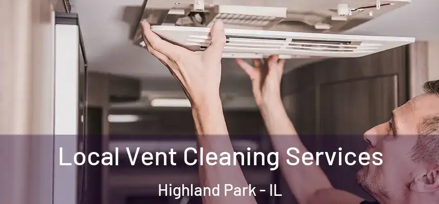  Local Vent Cleaning Services Highland Park - IL