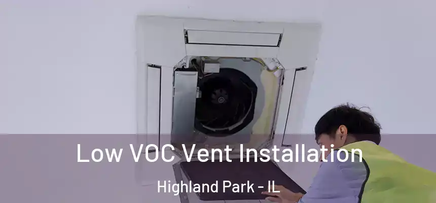  Low VOC Vent Installation Highland Park - IL