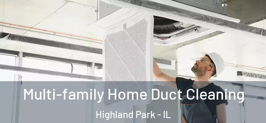  Multi-family Home Duct Cleaning Highland Park - IL