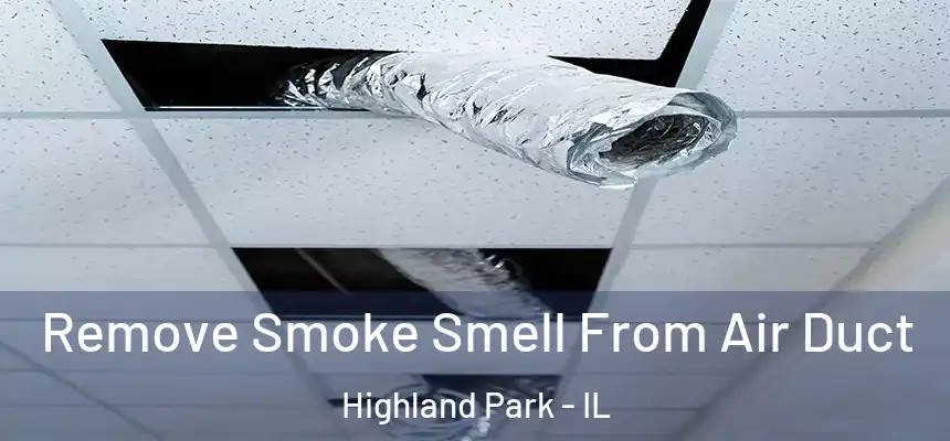  Remove Smoke Smell From Air Duct Highland Park - IL