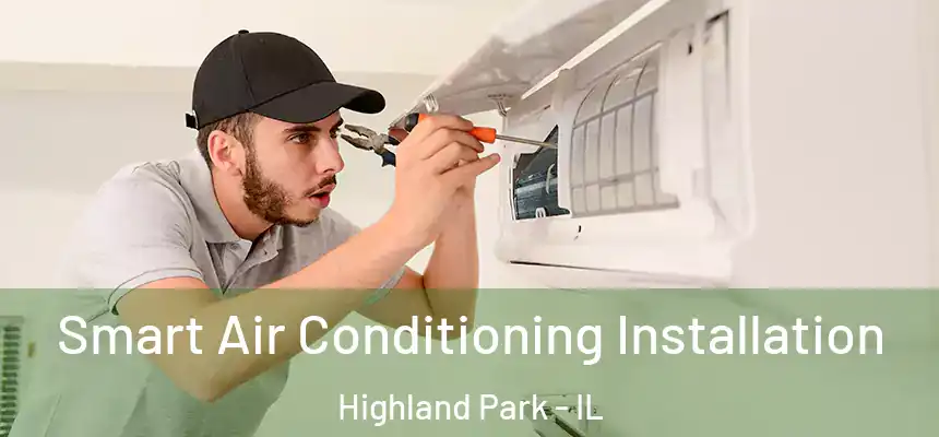 Smart Air Conditioning Installation Highland Park - IL
