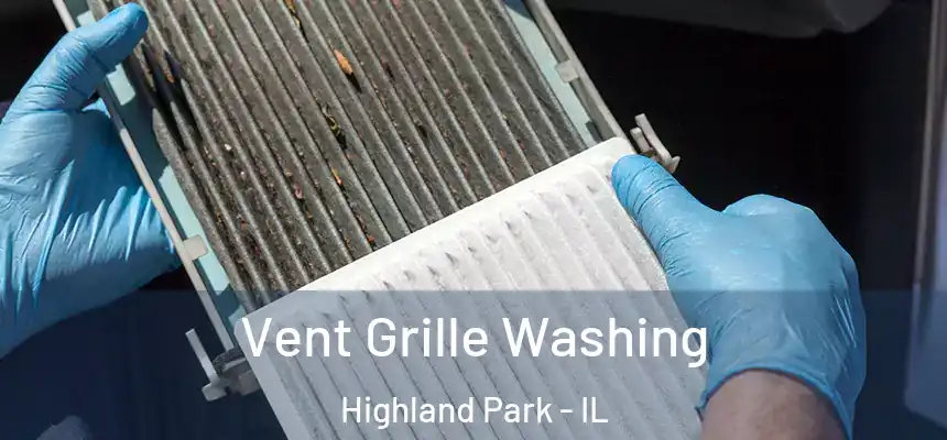 Vent Grille Washing Highland Park - IL